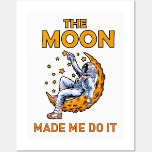 The moon made me do it, astronaut sit on the moon with stars design, Posters and Art